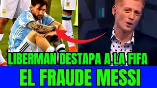 LIBERMAN DESTAPA EL FRAUDE FIFA CON MESSI [upl. by Ydolem764]