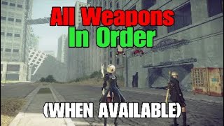 All Weapons In Order   WHEN AVAILABLE  Nier Automata [upl. by Mohkos381]