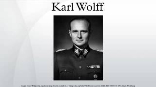 Karl Wolff [upl. by Ferrell596]