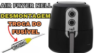 fritadeira Air Fryer Nell MAF520 PASSO A PASSO desmontagem e troca do fusível térmico [upl. by Alda]