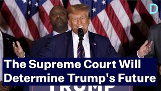 The Supreme Court Will Determine Trumps Future [upl. by Selimah339]