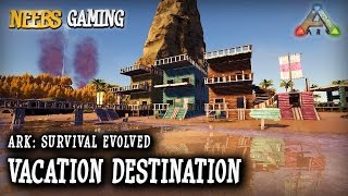 Ark Survival Evolved  Vacation Destination [upl. by Dinin]