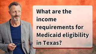 What are the income requirements for Medicaid eligibility in Texas [upl. by Nancy388]