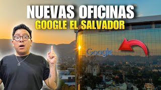 LAS NUEVAS OFICINAS DE GOOGLE EN EL SALVADOR ¡COMUNICADO URGENGE [upl. by Chantalle]