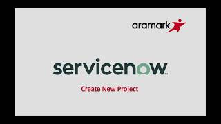 Aramark ServiceNow Create A New Project [upl. by Keverian]