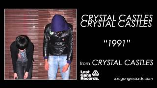 Crystal Castles  1991 [upl. by Joktan]