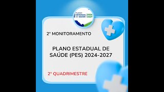 Ex 2° MONITORAMENTO 2° QUADRIMESTRE PES  PLANO ESTADUAL DE SAÚDE [upl. by Ainadi]