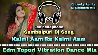 Kalmi Aam  Old Sambalpuri Dj Song  Topori Dance Mix  Mbj Style  Dj Lucky X Dj Rajendra [upl. by Bakeman327]