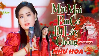 Một Mai Em Có Đi Lấy Chồng Đoạn Tuyệt  Như Hoa  Nhạc Vàng Hay Nhất [upl. by Adran]