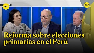 Reforma política en debate Comisión de Constitución modificó elecciones primarias [upl. by Annasiul]