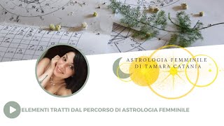 La Triplicità degli Elementi  dal Percorso di Astrologia Femminile [upl. by Piane]