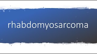 How to pronounce rhabdomyosarcoma [upl. by Gee]