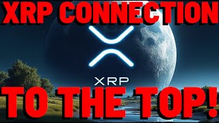 XRP Connection To THE TOP [upl. by Rosane]