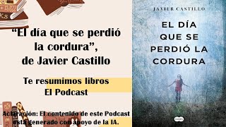 Libro quotEl día que se perdió la corduraquot de Javier Castillo RESUMEN [upl. by Eldon]