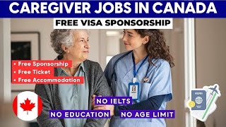 Work in Canada as a Caregiver  Free Visa Sponsorship 2024 [upl. by Rider]