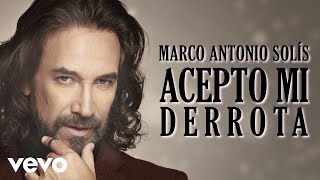 Marco Antonio Solís  Acepto Mi Derrota Lyric Video [upl. by Ava]