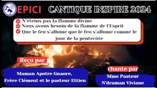 EPICI 2024Nous avons besoin de la flamme  Maman Ap GNAOREFr ClémentPast ETTIENMme Past Ndraman [upl. by Vander388]