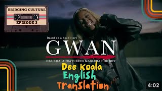 Dee Koala  Gwan ft Maglera Doe Boy English Translation Bridging Culture EP 2 [upl. by Ikilisav]