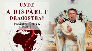 Unde a dispărut dragostea  Pr Andrei Berega Paris [upl. by Demetre28]