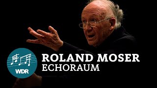 Roland Moser  Echoraum  Heinz Holliger  WDR Sinfonieorchester [upl. by Arata]