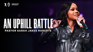 An Uphill Battle  Pastor Sarah Jakes Roberts [upl. by Hamforrd]