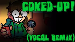 CokedUp Vocal Remix [upl. by Vanna492]