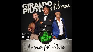 Giraldo Piloto y Klimax ft Luis Fernando Borjas Me sacas por el Techo [upl. by Hathcock]