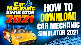 How To Download Car Mechanic Simulator 2021 on PC [upl. by Cowie]