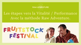 Conférence fruitstock  les étapes vers la Vitalité  Performance avec la méthode Raw Adventure [upl. by Ettenan]