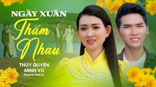 Xao Xuyến Bâng Khuâng Khi Nghe Nhạc Xuân Mới Nhất 2024  Ngày Xuân Thăm Nhau  Thúy Quyên x Minh Vũ [upl. by Annwahsal390]