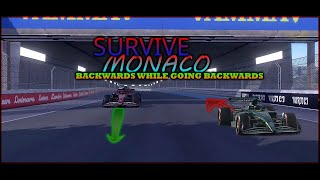 SURVIVE MONACO BACKWARDS WHILE GOING BACKWARDS [upl. by Itnavart]