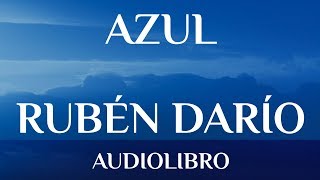 Azul  Rubén Darío  Audiolibro Completo [upl. by Aenneea75]