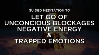 Release Unconscious Blocks amp Negative Emotions Guided Meditation [upl. by Gideon388]