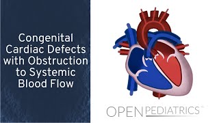 Congenital Cardiac Defects with Obstruction to Systemic Blood Flow by P Lincoln  OPENPediatrics [upl. by Adriane492]