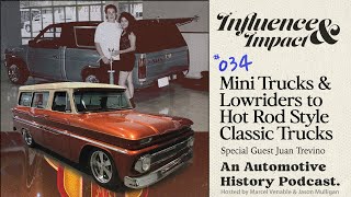 Influence and Impact E34  Lowrider Mini Trucks Hot Rod Classic C10 Trucks with Juan Trevino [upl. by Yroger]