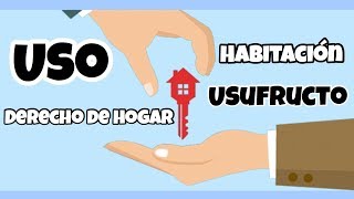 USUFRUCTO USO HABITACIÓN Y DERECHO DE HOGAR [upl. by Eniawd198]