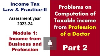 Problems on Taxable income from profession of a Doctor  Part 2  Income Tax 2 [upl. by Leroj]