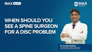 When to See a Spine Surgeon for Discs  Dr Puneet Girdhar  Max Hospital Dwarka [upl. by Esyahc]