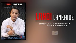 Landi Lankhide  Franco Lourembam  Official Audio Song Release 2019 [upl. by Yorgerg41]