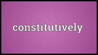 Constitutively Meaning [upl. by Ultann]