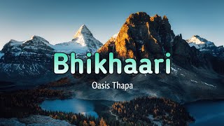 Oasis Thapa  Bhikhaari Lyrical Video [upl. by Aralc717]