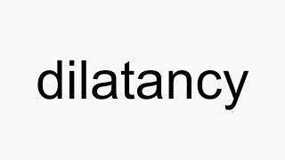 How to pronounce dilatancy [upl. by Ilrebmyk804]