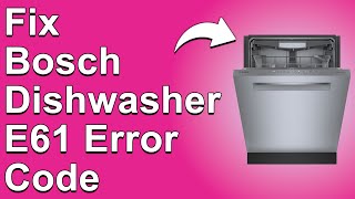 How To Fix Bosch Dishwasher E61 Error Code  Meaning Causes amp Solutions Proven Fix [upl. by Yvel]