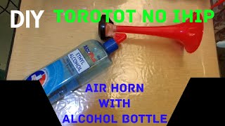 DIY Modified AIR HORN Torotot with Alcohol Bottle Very Simple [upl. by Root547]