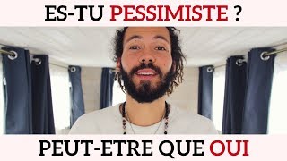 Estu pessimiste optimiste ou réaliste [upl. by Llenrahc]