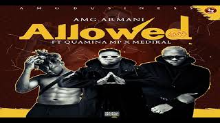 AMG Armani Ft Quamina MP X Medikal  ALLOWED Audio Slide [upl. by Pratte480]