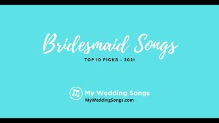 Bridesmaid Songs Top 10 Picks [upl. by Gannie]