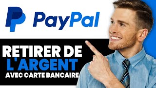 Comment Retirer de L’Argent Sur PayPal Avec Carte Bancaire [upl. by Eyak]