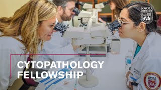 Cytopathology Fellowship at Loyola Medicine [upl. by Bahner]