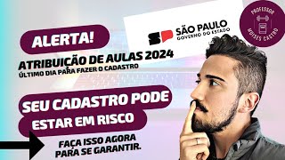 Atribuição de aulas 2024 Seu cadastro pode estar em risco [upl. by Woodie]